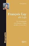 Fran�ois Lay dit Lays : (1758-1831) par Qu�ruel