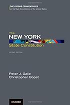 The New York State Constitution, Second Edition (Oxford Commentaries on the State Constitutions of the United States)