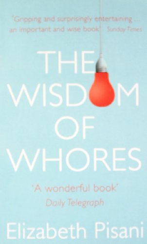 The Wisdom of Whores: Bureaucrats, Brothels and the Business of AIDS