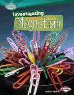 Investigating Magnetism (Searchlight Books)