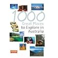 1000 Great Places to Explore in Australia (Explore Australia) by Helen Duffy