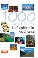 1000 Great Places to Explore in Australia (Explore Australia)