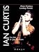 Ian Curtis. La vita e i Joy Division