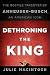 Books : Macintosh, Julie) Dethroning the King: The Hostile Takeover of Anheuser-Busch, an American Icon