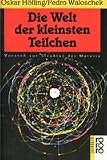 Die Welt der kleinsten Teilchen - Vorsto&szlig; zur Struktur der Materie. - Oskar H&ouml;fling, Pedro Waloschek