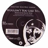MALIK YUSEF, KANYE WEST, COMMON / WOULDNT YOU LIKE TO...
