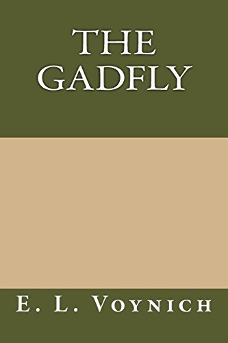The Gadfly, by E. L. Voynich Ethel Lillian Voynich The Gadfly, by E. L. Voynich Ethel Lillian Voynich