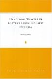 Review Four Courts Press  / Handloom Weavers in Ulster's Linen Industry, 1815-1914
