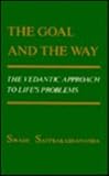 The goal and the way : the Vedantic approach to life's problems