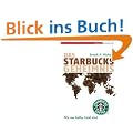 Das Starbucks-Geheimnis. Wie aus Kaffee Gold wird
