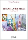 Pecunia... über alles ed altri racconti