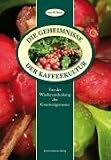 Die Geheimnisse der Kaffeekultur: Von der Wiederentdeckung des Gourmetgenuss