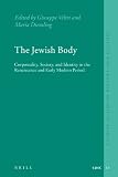 The Jewish body : corporeality, society, and identity in the Renaissance and early modern period