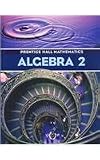 Algebra 2: Prentice Hall Mathematics