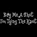 Women's Tank Top : Buy Me A Shot Im Tying The Knot - Embellished Engagement Bride To Be