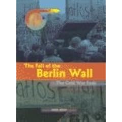 The Fall of the Berlin Wall: The Cold War Ends