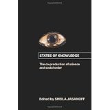 StatesofKnowledge:TheCo-productionofScienceandtheSocialOrder(InternationalLibraryofSociology)