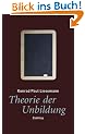 Theorie der Unbildung: Die Irrt�mer der Wissensgesellschaft