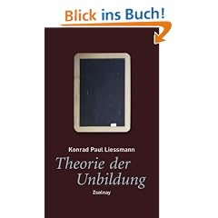 Theorie der Unbildung: Die Irrt�mer der Wissensgesellschaft
