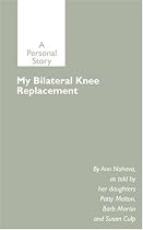 My Bilateral Knee Replacement: A Personal Story