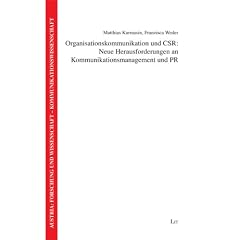 Organisationskommunikation und CSR: Neue Herausforderungen an Kommunikationsmanagement und PR