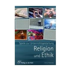Spiele zur Unterrichtsgestaltung. Religion und Ethik