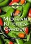 The Mexican Kitchen Garden (The Ethnic Kitchen Garden Series)