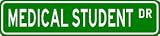 MEDICAL STUDENT Street Sign ~ Custom Aluminum Street Signs