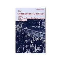 Die N�rnberger Gesetze oder Die Verwaltung des Rassenwahns 1933 - 1945
