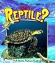 What Is A Reptile? (Turtleback School & Library Binding Edition) (Science of Living Things)