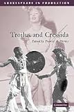 Troilus and Cressida (Shakespeare in Production)