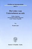 Produkt-Bild: Die Lehre vom Unternehmen an sich. Walther Rathenau und die aktienrechtliche Diskussion in der Weimarer Republik. (Schriften zur Rechtsgeschichte; RG 74)