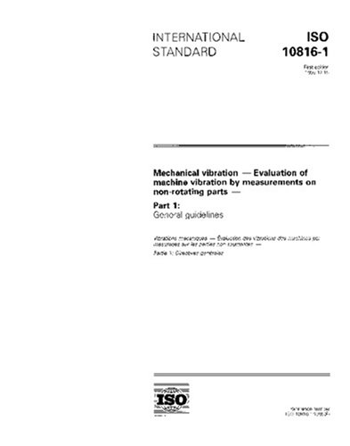 ISO 10816-1:1995, Mechanical vibration - Evaluation of machine vibration by measurements on non-rotating parts - Part 1: General guidelines
