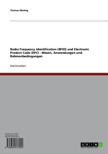 Radio Frequency Identification (RFID) und Electronic Product Code (EPC) - Wesen, Anwendungen und Rahmenbedingungen (German Edition)