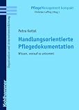 Handlungsorientierte Pflegedokumentation: Wissen, worauf es ankommt