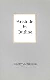 Aristotle in Outline (0872203158) by Timothy A. Robinson