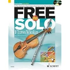 Free to Solo (+CD) f�r Violine oder Querfl�te -- eine einfache Anleitung zur Improvisation in verschiedenen Stilrichtungen wie Jazz, Soul, Latin und Folk (englisch) (Noten/sheet music)