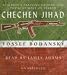 Chechen Jihad: Al Qaeda's Training Ground and the Next Wave of Terror