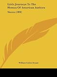 Little Journeys To The Homes Of American Authors: Simms (1896) [Hardcover] [2010] William Cullen Bryant