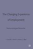 The Changing experience of employment : restructuring and recession