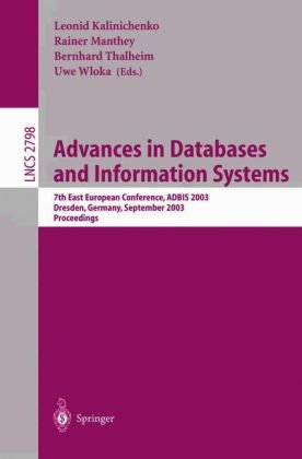 Advances in Databases and Information Systems: 7th East European Conference, ADBIS 2003, Dresden, Germany, September 3-6, 2003, Proceedings (Lecture Notes in Computer Science)