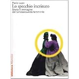 Lo specchio incrinato. Storia e immagine dell'omosessualit� femminiledi Paola Lupo