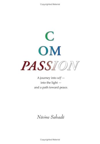 Compassion: A journey into self  into the light  and a path toward peace.
