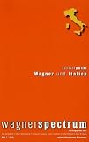 wagnerspectrum Heft 1 / 2010: 6 - Jahrgang - Schwerpunkt: Wagner und Italien - 