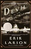 The Devil In The White City - Murder, Magic, And Madness At The Fair That Changed America