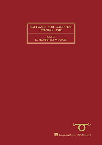 Software for Computer Control 1986: Selected Papers from the Fourth IFAC/IFIP Symposium, Graz, Austria, 20-23 May 1986: 4th (IFAC Symposia Series)