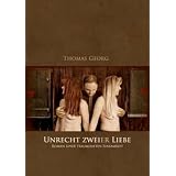 Unrecht zweier Liebe: Roman einer traumhaften Einsamkeitvon "Thomas Georg"