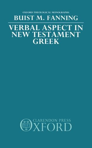 Verbal Aspect in New Testament Greek (Oxford Theology and Religion Monographs)