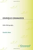 Enrique Granados: A Bio-Bibliography (Bio-Bibliographies in Music)