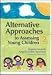 Alternative Approaches to Assessing Young Children
